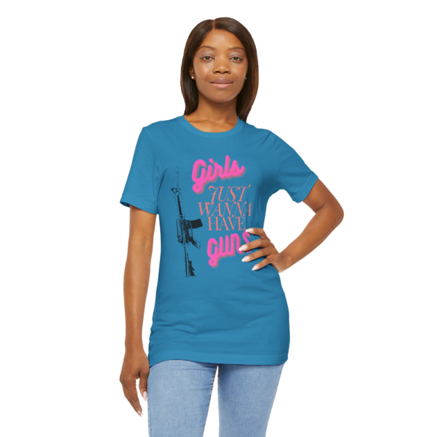 Girls Just Wanna Have Guns - Unisex Jersey Short Sleeve Tee