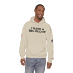 I HAVE A BIG GLOCK - Hoodie