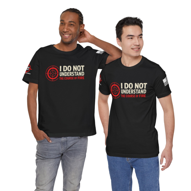 "I Do Not Understand the Course of Fire" T-Shirt