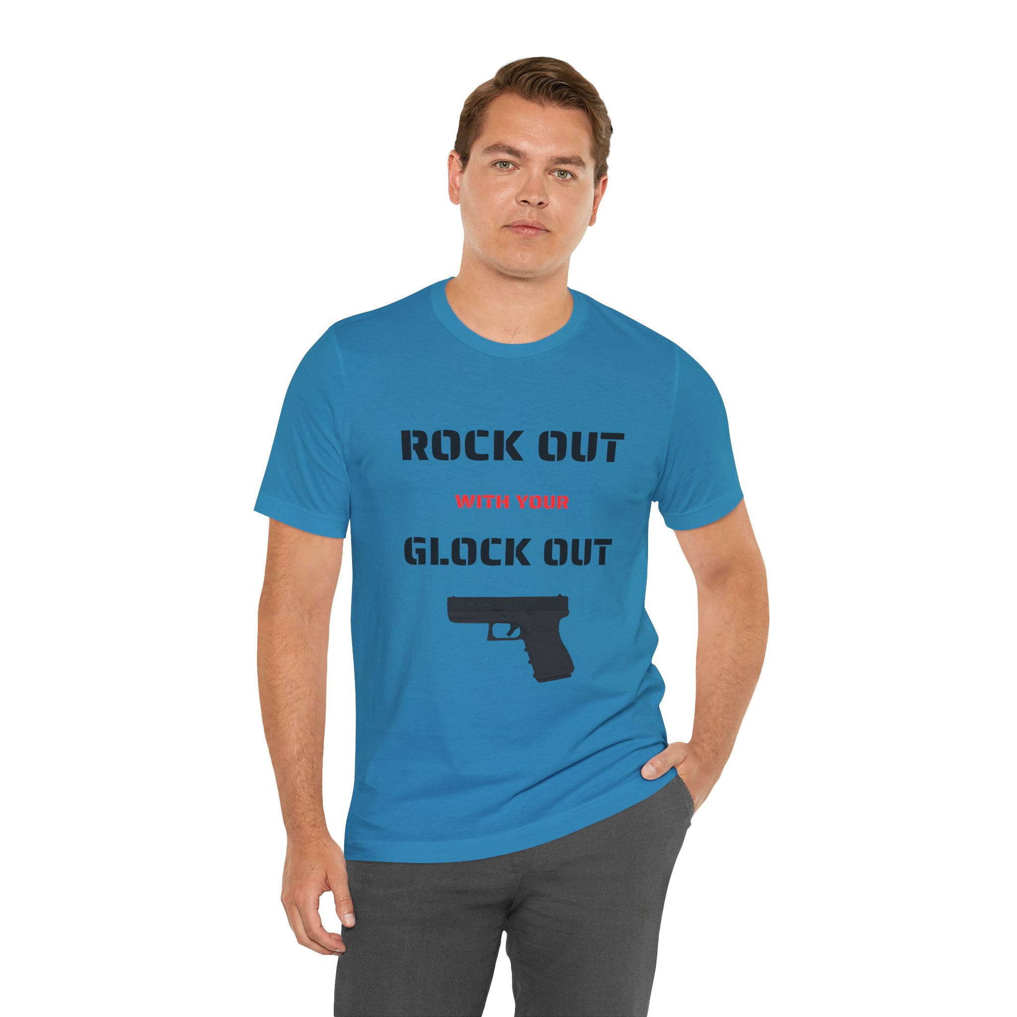 Right Out With Your Glock Out - Unisex Jersey Short Sleeve Tee - Image 10