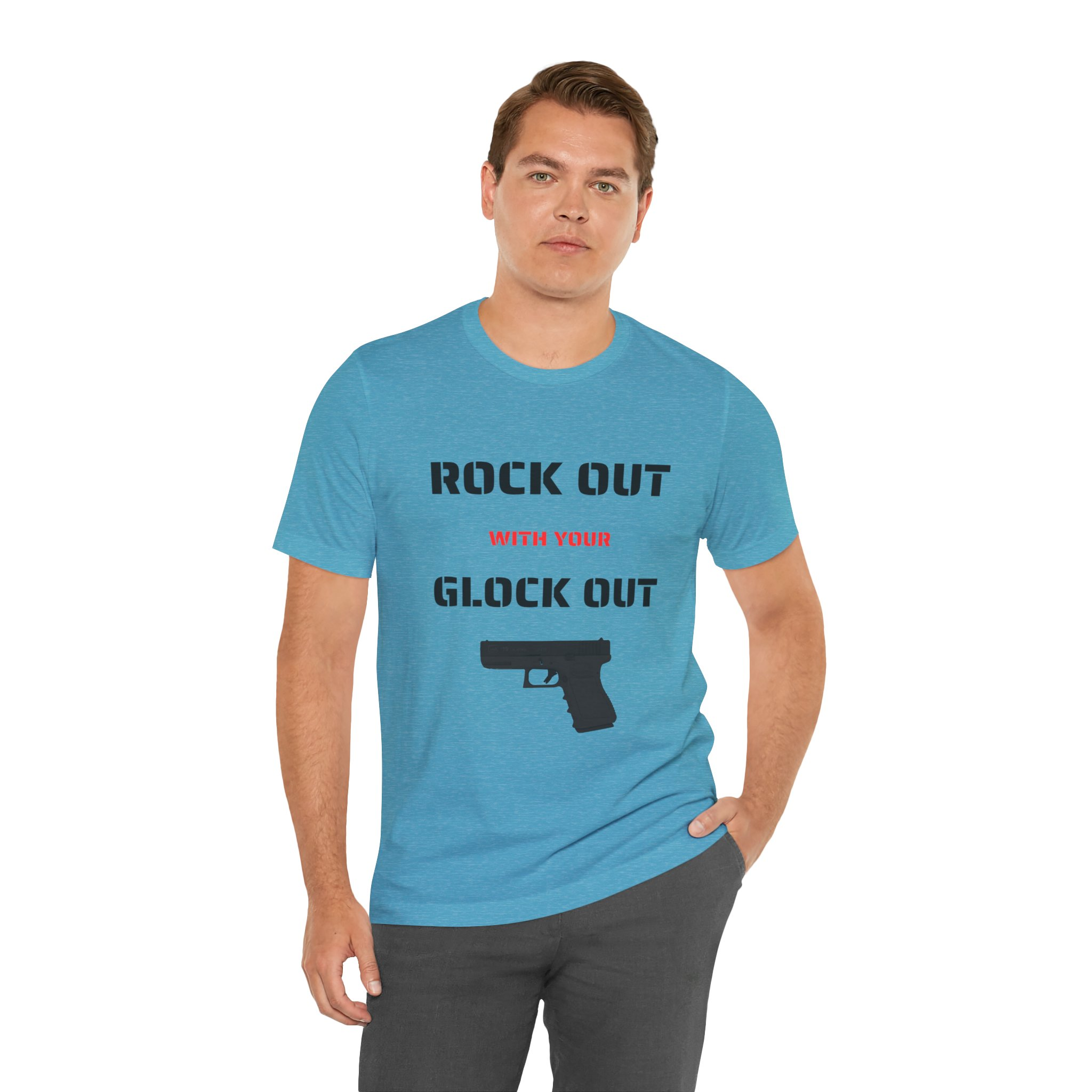 Right Out With Your Glock Out - Unisex Jersey Short Sleeve Tee - Image 14